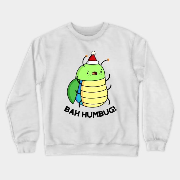 Bah Humbug Cute Bug Pun Crewneck Sweatshirt by punnybone
